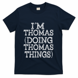 I'm Thomas Doing Thomas Things Family Reunion First Name Gift T-Shirt - Navy
