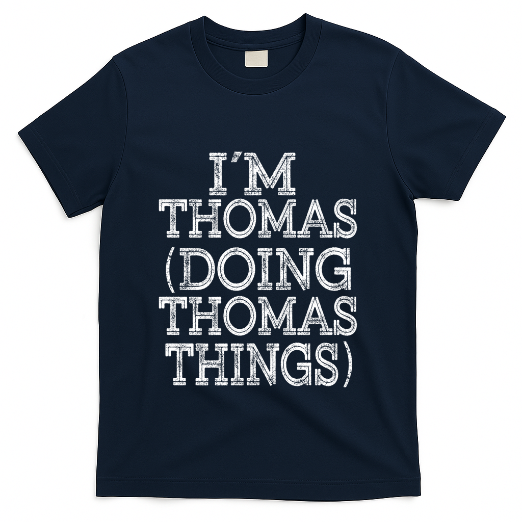 I'm Thomas Doing Thomas Things Family Reunion First Name Gift T-Shirt - Navy