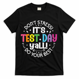 Its Test Day Yall Funny Testing Day For Teacher Student T-Shirt - Black