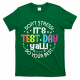 Its Test Day Yall Funny Testing Day For Teacher Student T-Shirt - Green