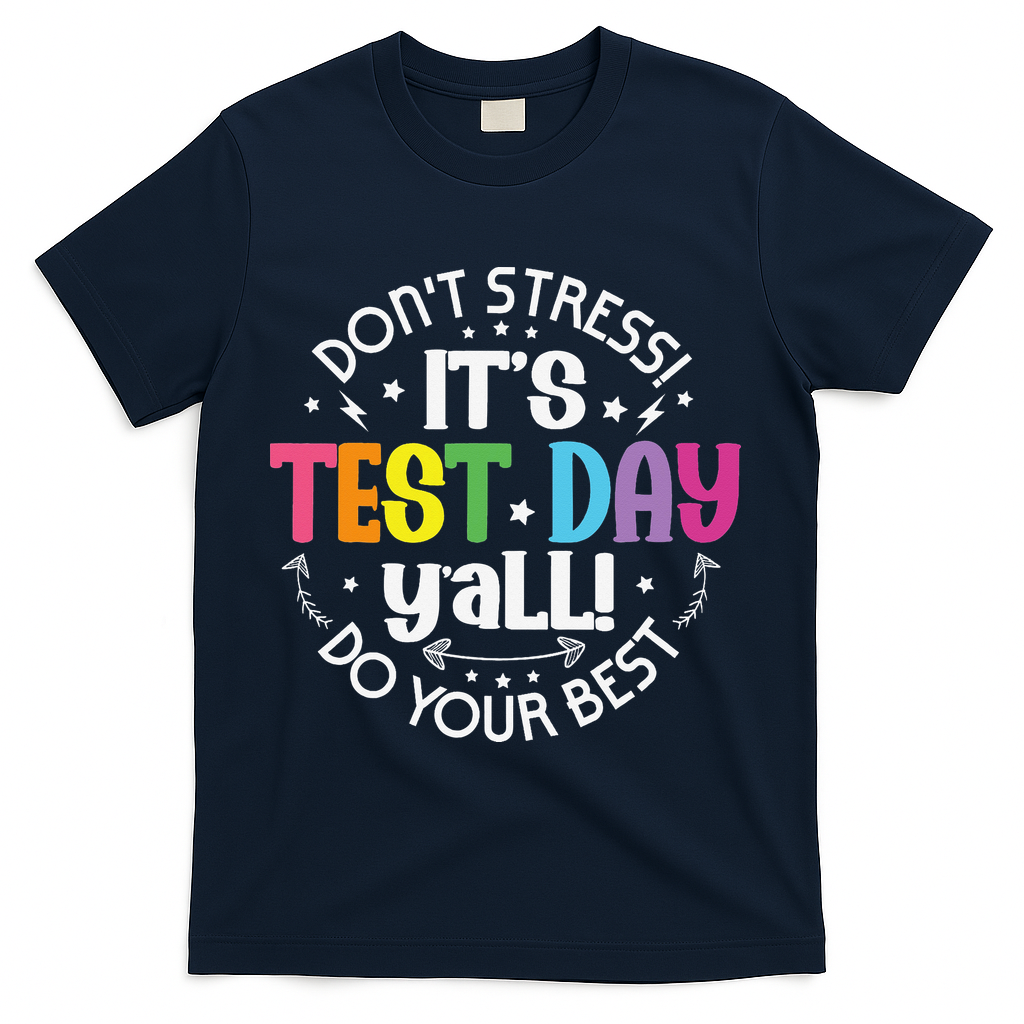 Its Test Day Yall Funny Testing Day For Teacher Student T-Shirt - Navy