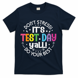 Its Test Day Yall Funny Testing Day For Teacher Student T-Shirt - Navy