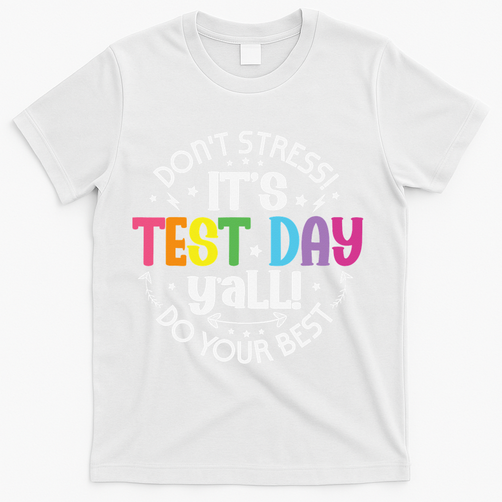 Its Test Day Yall Funny Testing Day For Teacher Student T-Shirt - White