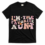 I'm The Favorite Aunt Cute Newborn Family Mothers Day Groovy T-Shirt