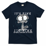It's Fine I'm Fine Everything Is Fine Cat  T-Shirt