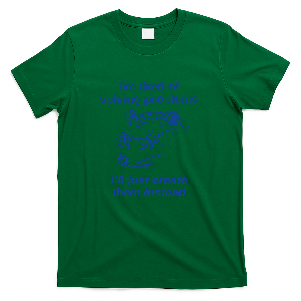 I'm tired of solving problems opossum - Green