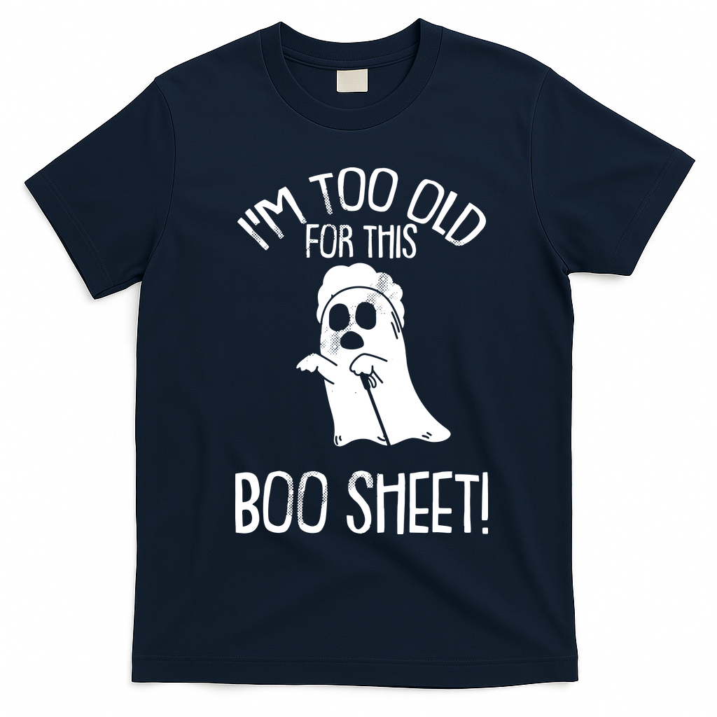 Im Too Old For This Boo Sheet Funny Halloween T-Shirt - Navy Blue