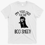 Im Too Old For This Boo Sheet Funny Halloween T-Shirt - White