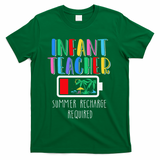 Infant Teacher Summer Recharge Required Last Day Of School T-Shirt - Green