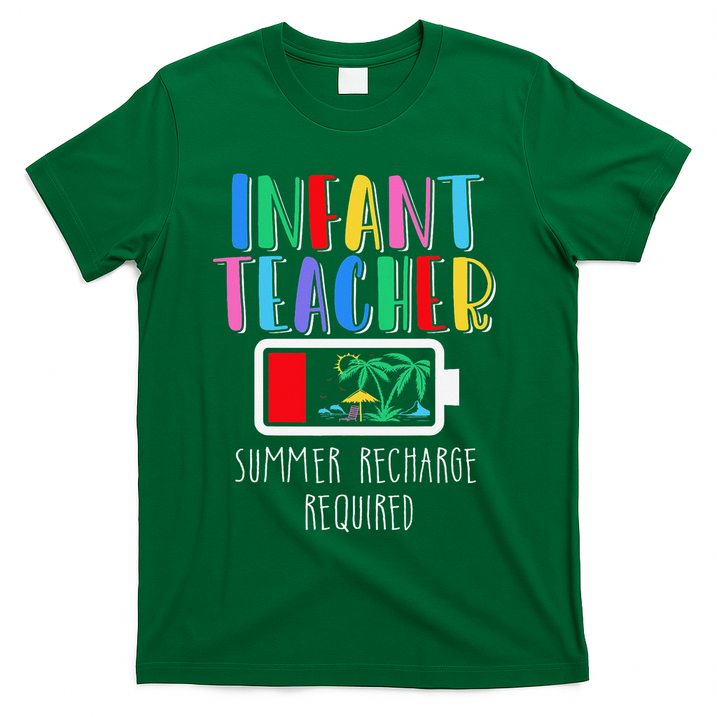 Infant Teacher Summer Recharge Required Last Day Of School T-Shirt - Green