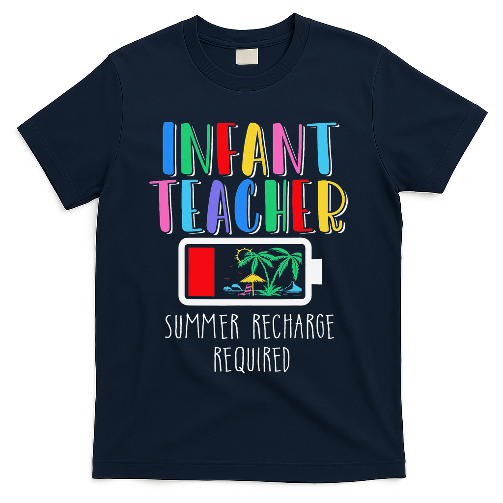 Infant Teacher Summer Recharge Required Last Day Of School T-Shirt - Navy