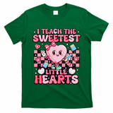 I Teach The Sweetest Little Hearts Teacher Valentines Day T-Shirt