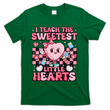 I Teach The Sweetest Little Hearts Teacher Valentines Day T-Shirt - Green