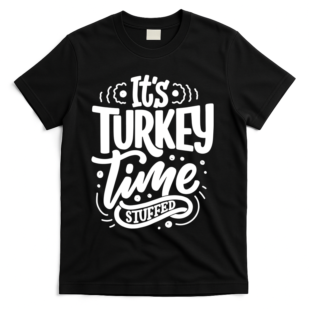 It's Turkey Time Stuffed Thanksgiving T-Shirt - Black