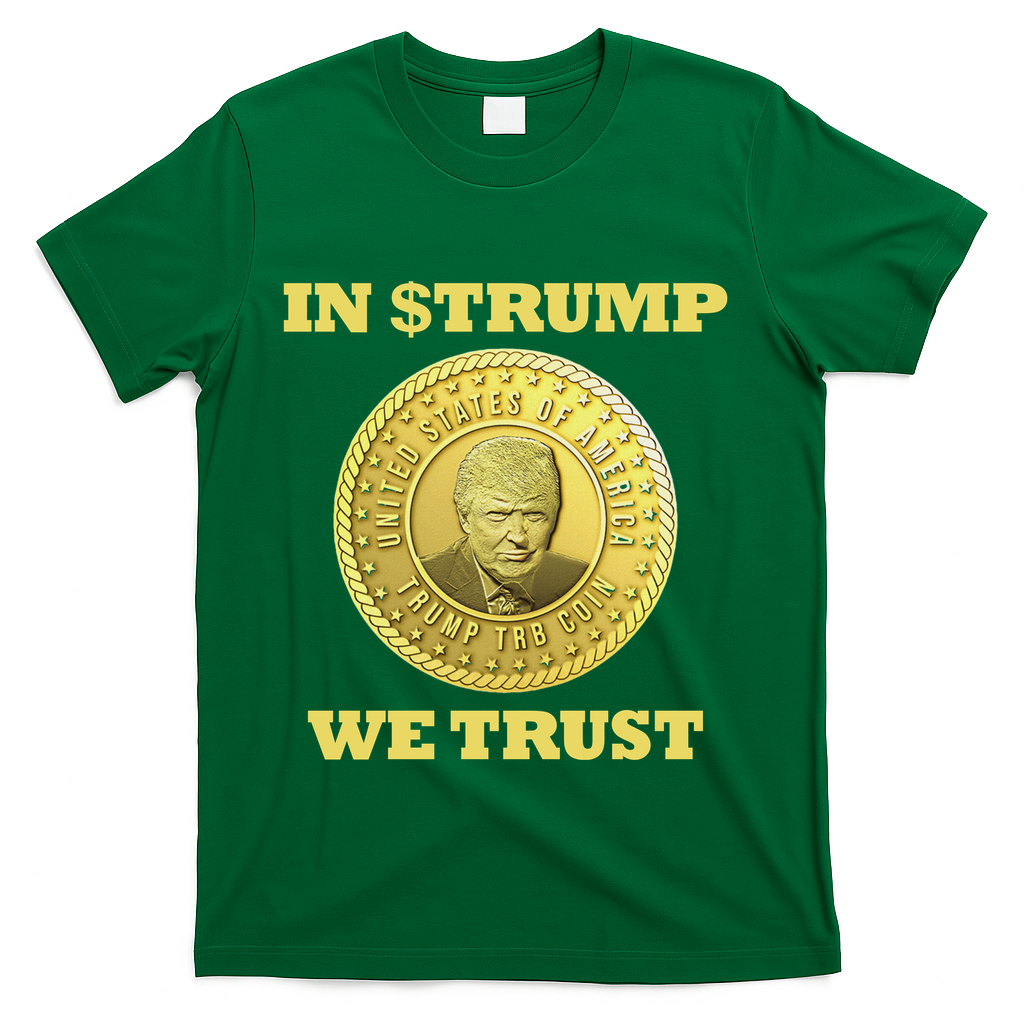 In $Trump We Trust Meme Coin T-Shirt - Green