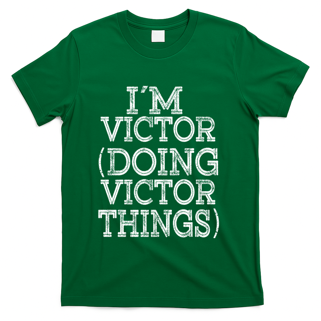 I'm Victor Doing Victor Things Family Reunion First Name Meaningful Gift T-Shirt - Green