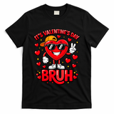 It's Valentines Day Bruh Funny Cute T-Shirt