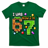 I Was 6 Now I'm 7 Pixel Birthday Gamer Funny 6-7 Meme T-Shirt