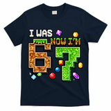 I Was 6 Now I'm 7 Pixel Birthday Gamer Funny 6-7 Meme T-Shirt