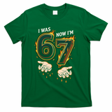 I Was 6 Now I'm 7 Meme Six Seven 67 Cartoon Hands Funny T-Shirt - Green