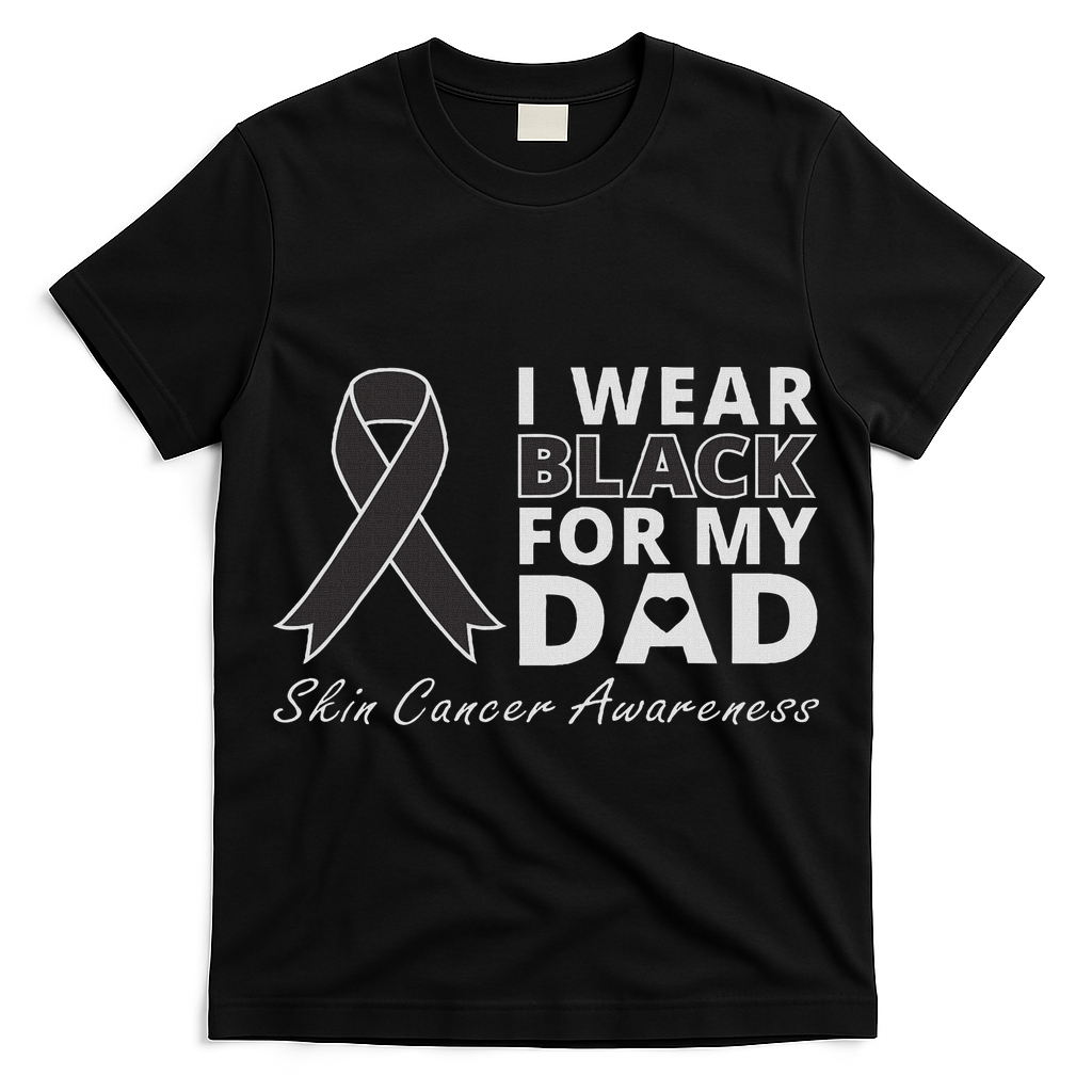 I Wear Black For My Dad Melanoma Awareness Warrior T-Shirt