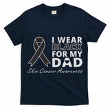 I Wear Black For My Dad Melanoma Awareness Warrior T-Shirt