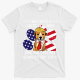 I Will Build A Great Dog Park And The Cats Are Going To Pay T-Shirt - White