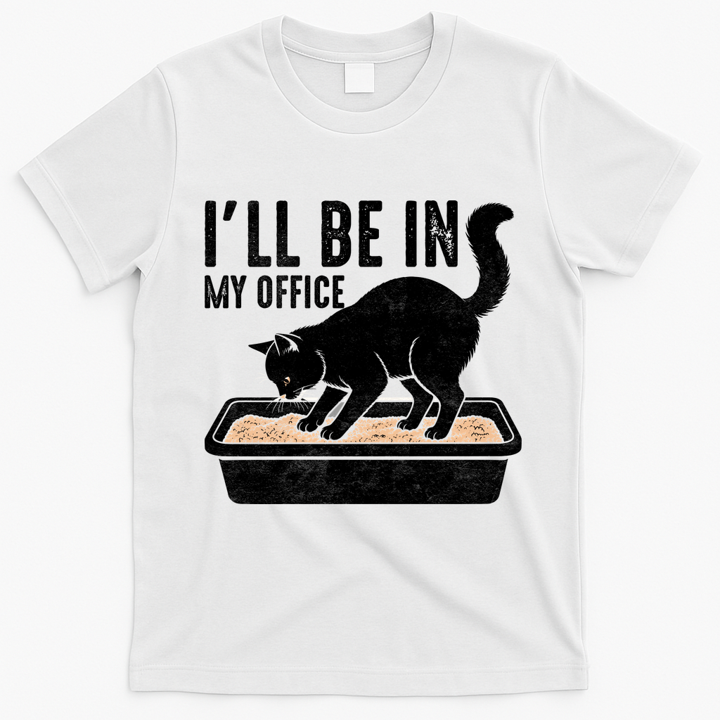 I Will Be In My Office Funny Cat Meme Litter Box T-Shirt - White