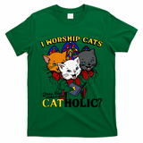 I Worship Cats Does That Make Me Catholic Funny Cat Lovers T-Shirt