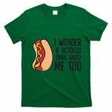 I Wonder If Hotdogs Think About Me Too Funny Hot Dog T-Shirt - Irish Green