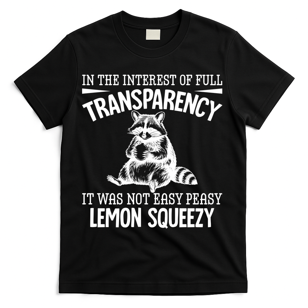 It Was Not Easy Peasy Lemon Squeezy Raccoon Meme T-Shirt - Black