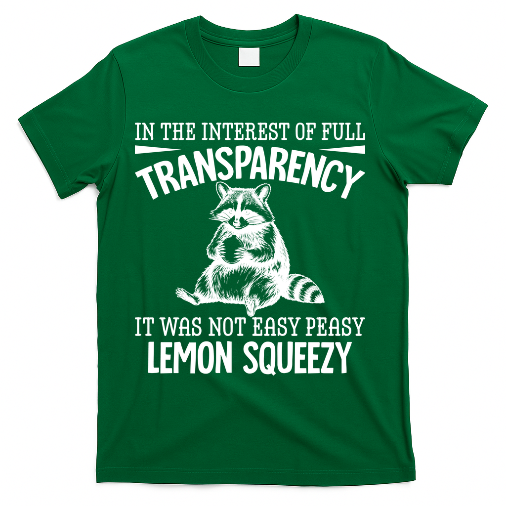 It Was Not Easy Peasy Lemon Squeezy Raccoon Meme T-Shirt - Green