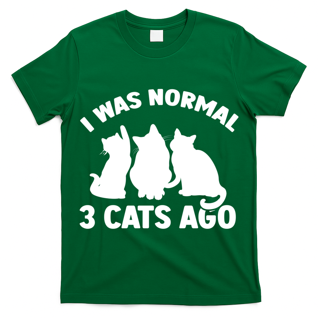 I Was Normal 3 Cats Ago Cat Kitten Kitty T-Shirt