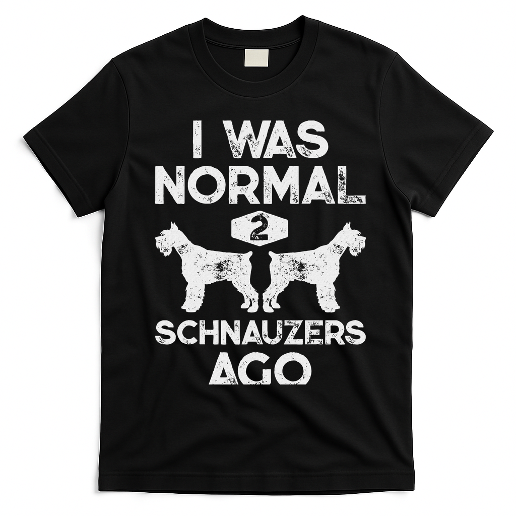 I Was Normal 2 Schnauzers Ago Funny Dog Lover Women T-Shirt - Black