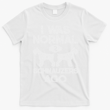 I Was Normal 2 Schnauzers Ago Funny Dog Lover Women T-Shirt - White