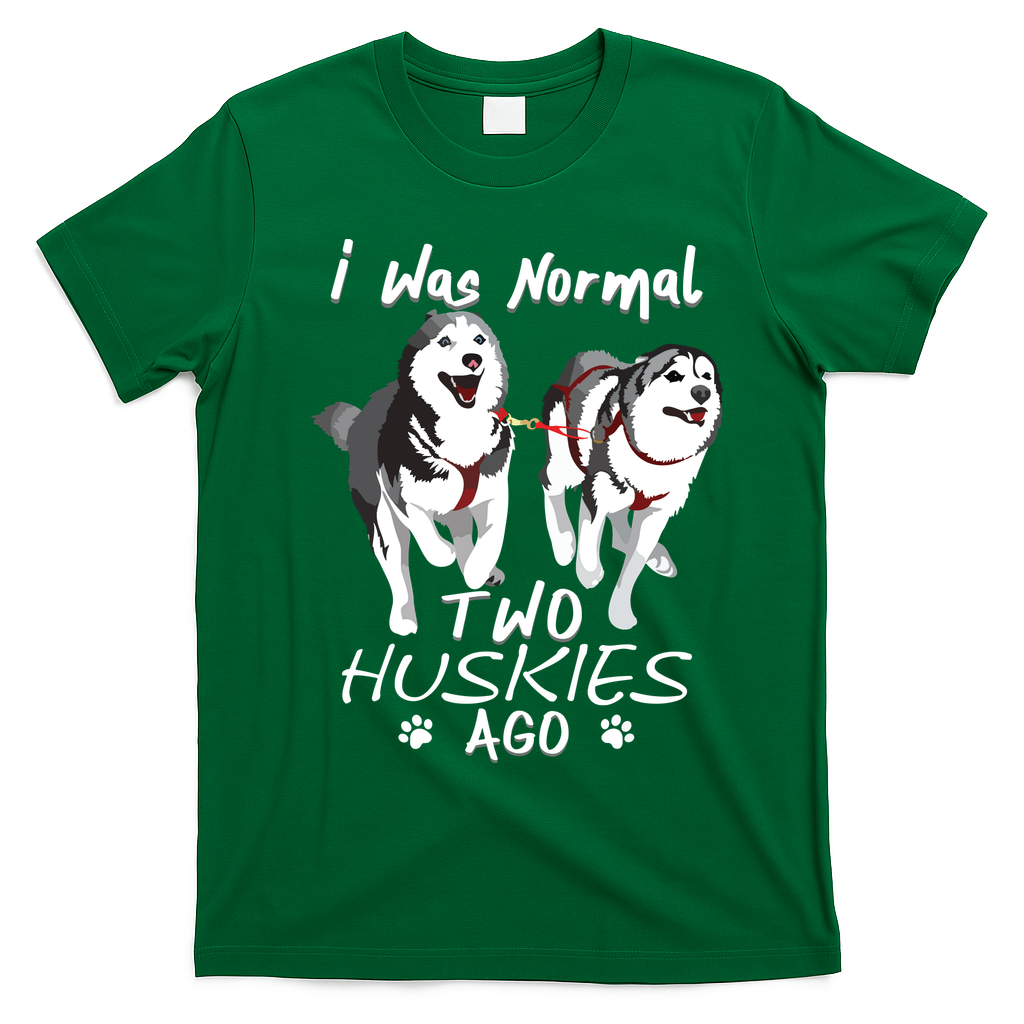 I Was Normal 2 Siberian Huskies Ago Awesome Cute Dog T-Shirt - Irish Green