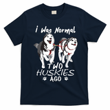 I Was Normal 2 Siberian Huskies Ago Awesome Cute Dog T-Shirt - Navy Blue