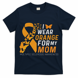 I Wear Orange For My Moms Ms Multiple Sclerosis Awareness T-Shirt
