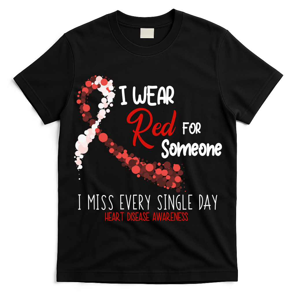 I Wear Red For Someone Heart Disease Awareness T-Shirt