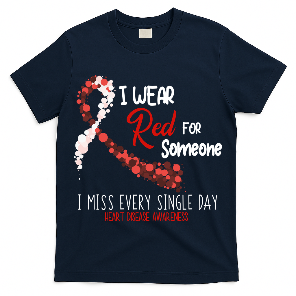 I Wear Red For Someone Heart Disease Awareness T-Shirt
