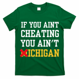 If You Aint Cheating You Ain't Michigan retro  T-Shirt