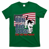 If You Cant Run With Big Dog Stay On Porch T-Shirt - Irish Green