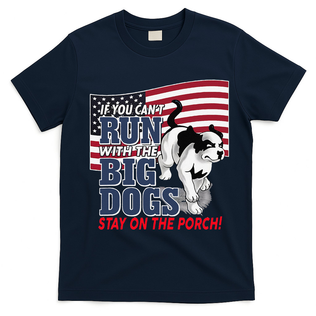 If You Cant Run With Big Dog Stay On Porch T-Shirt - Navy Blue