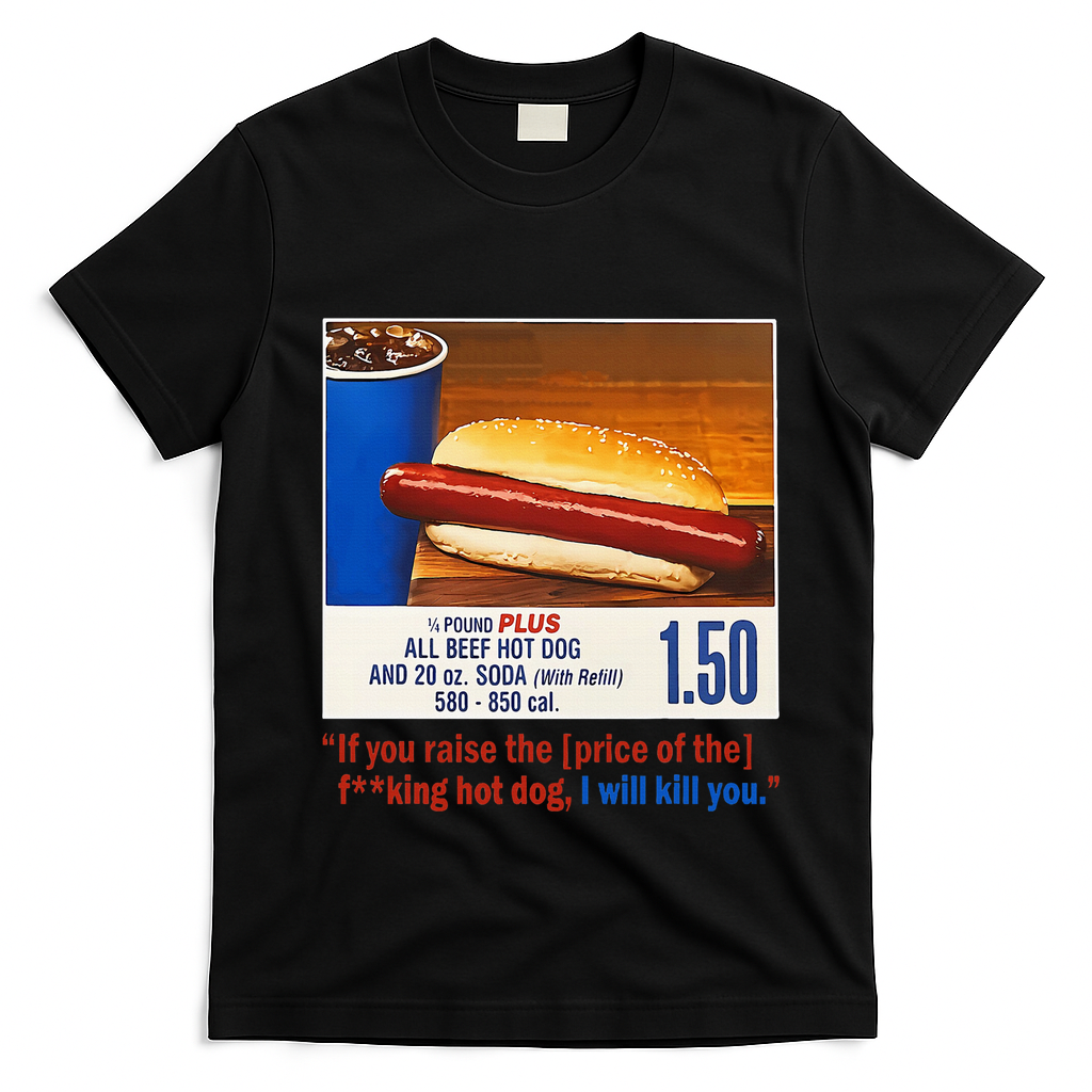 If You Raise The Price Of The Hot Dog T-Shirt - Black