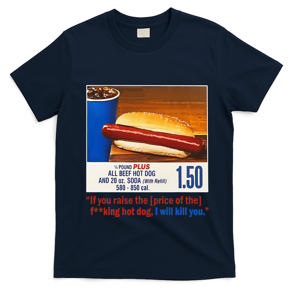 If You Raise The Price Of The Hot Dog T-Shirt - Navy Blue