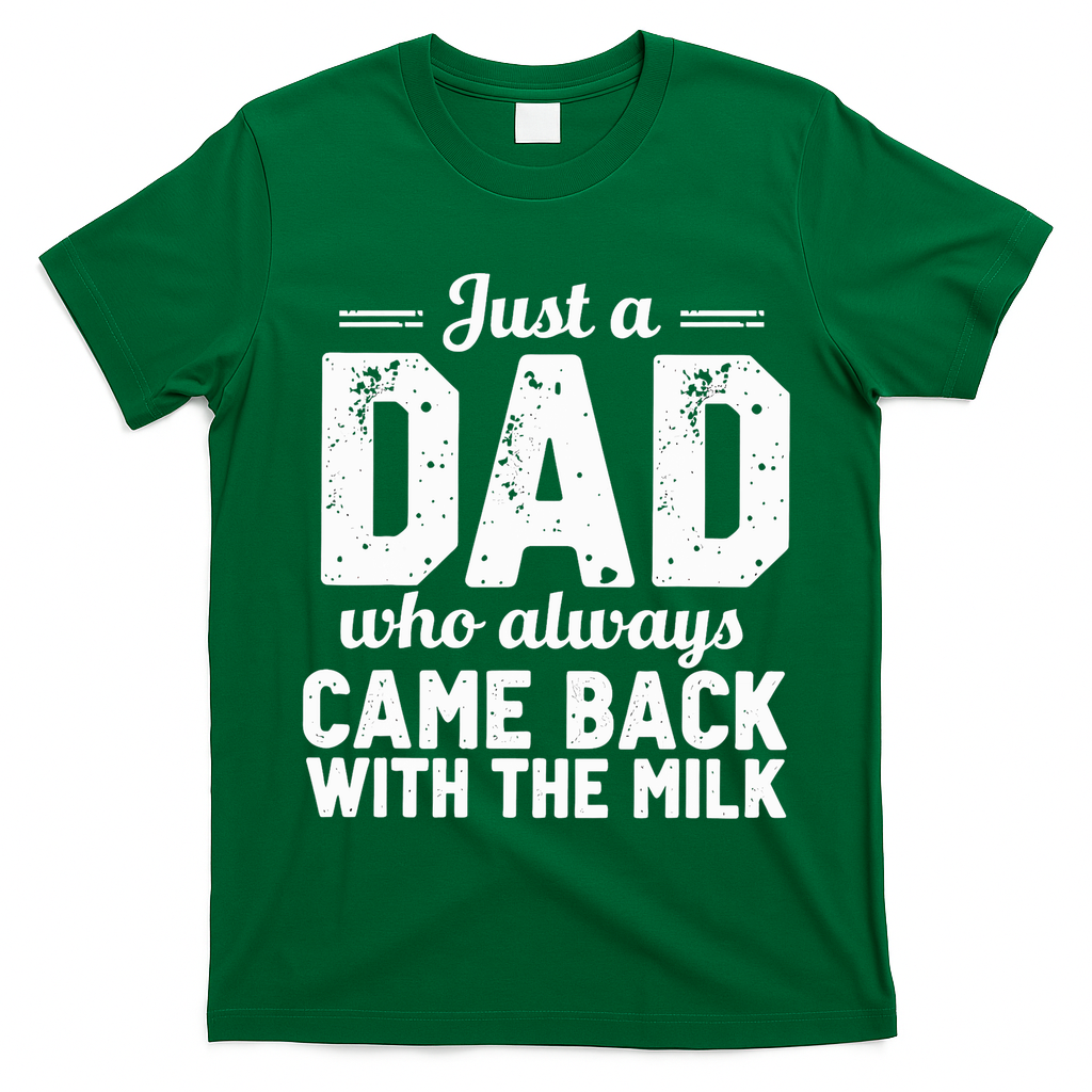 Just A Dad Who Always Came Back With The Milk Fathers Day T-Shirt