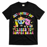 Just Another Day Closer To Summer Break Last Day Of School T-Shirt - Black