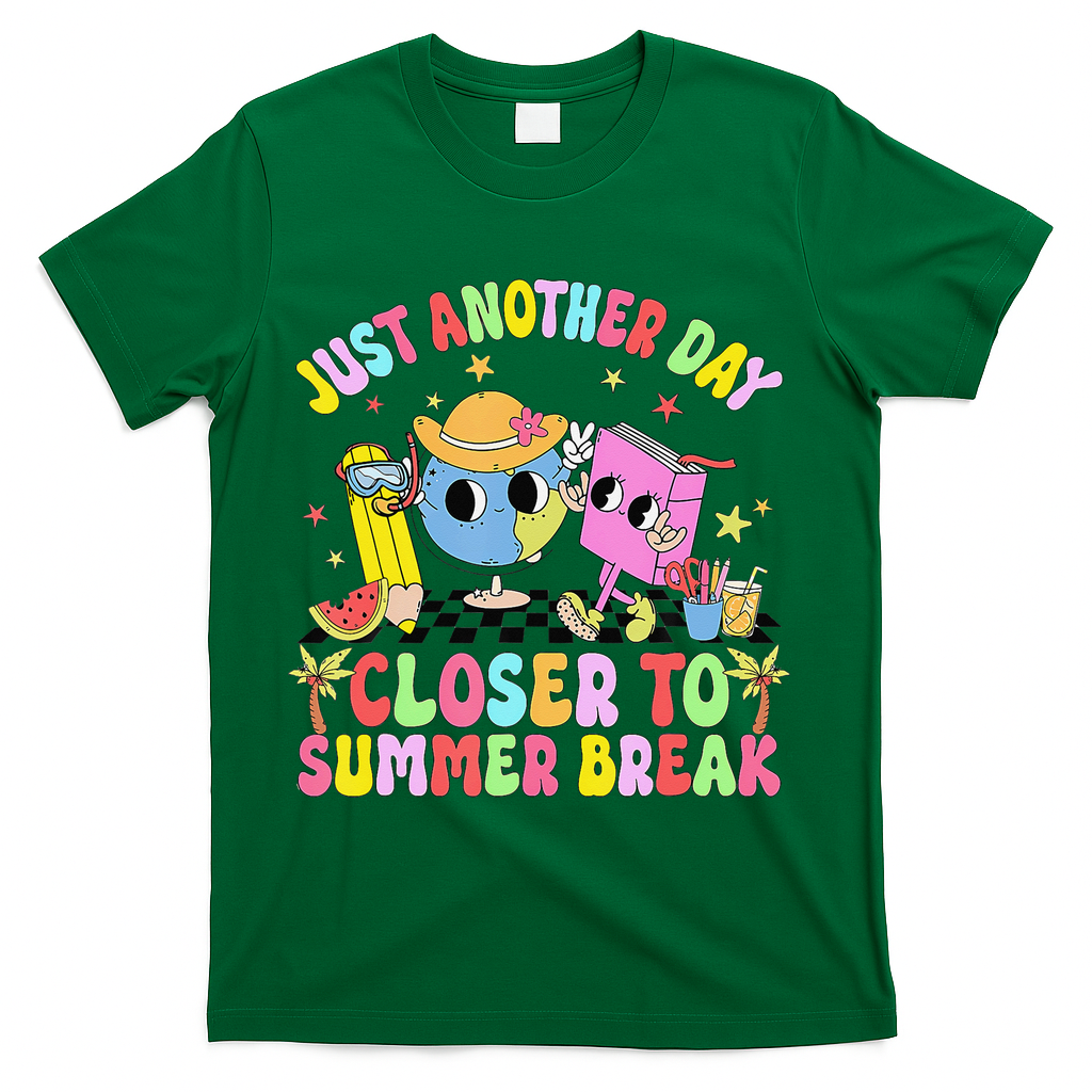 Just Another Day Closer To Summer Break Last Day Of School T-Shirt - Green