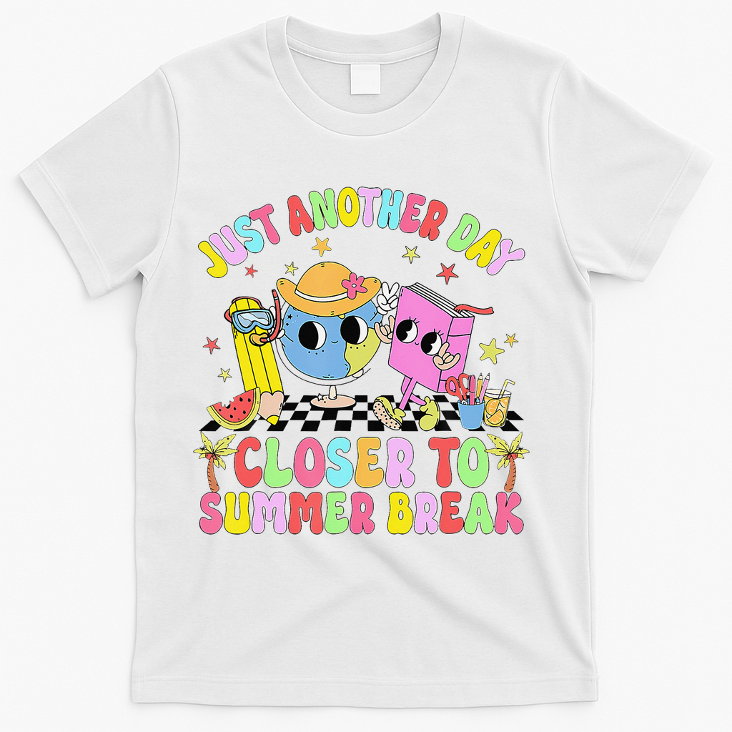 Just Another Day Closer To Summer Break Last Day Of School T-Shirt - White