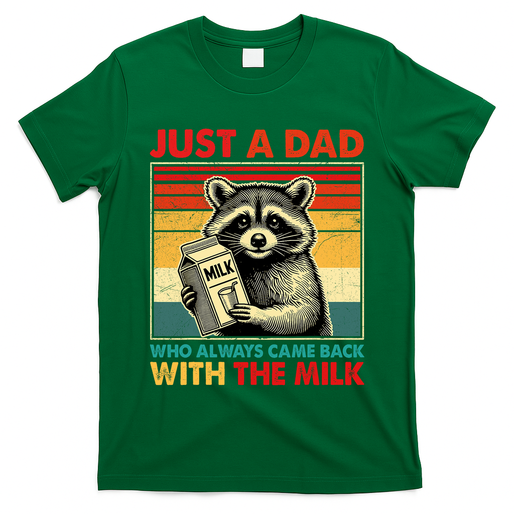 Just A Dad Who Always Came Back With The Milk Fathers Day  T-Shirt